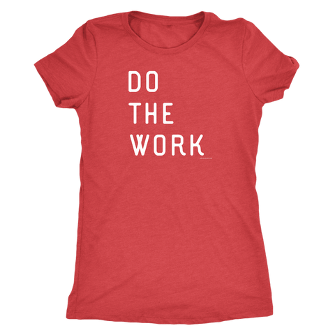 Image of Do The Work | Womens | White Print T-shirt Next Level Womens Triblend Vintage Red S