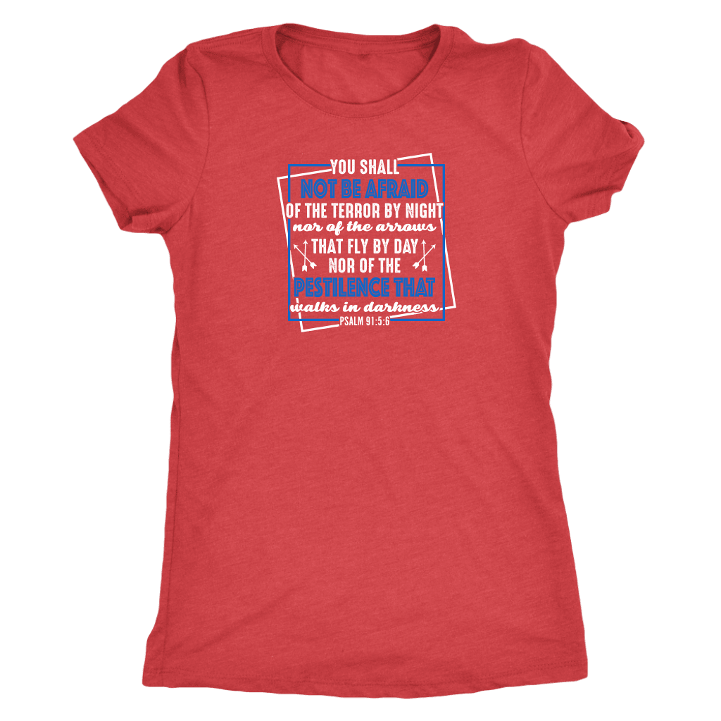 You shall not be afraid. Pslam 91: 5-6 Womens White T-shirt Next Level Womens Triblend Vintage Red S