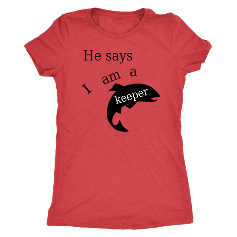 Image of He Says I Am A Keeper T-shirt Next Level Womens Triblend Vintage Red S