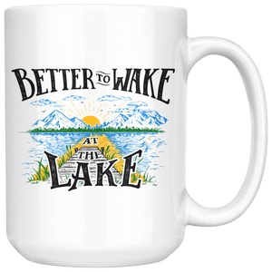 Better to Wake at the Lake | 15oz mug Drinkware Clear 