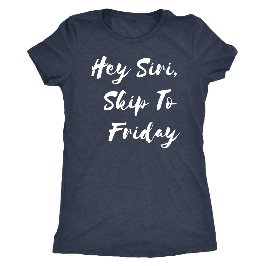 Hey Siri, Skip to Friday T-shirt Next Level Womens Triblend Vintage Navy S