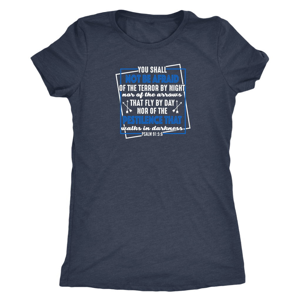 You shall not be afraid. Pslam 91: 5-6 Womens White T-shirt Next Level Womens Triblend Vintage Navy S