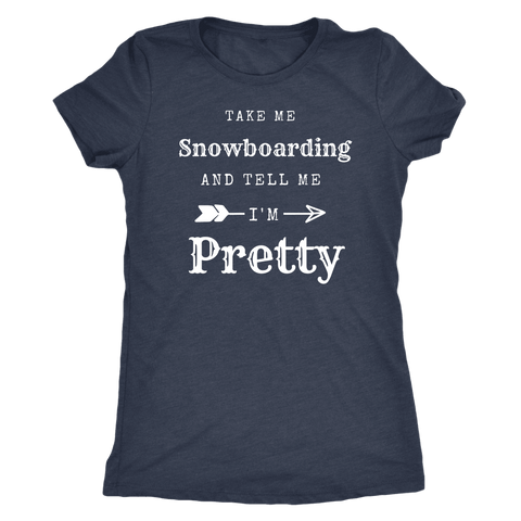 Image of Take Me Snowboarding, Tell Me I'm Pretty Womens Shirt T-shirt Next Level Womens Triblend Vintage Navy S