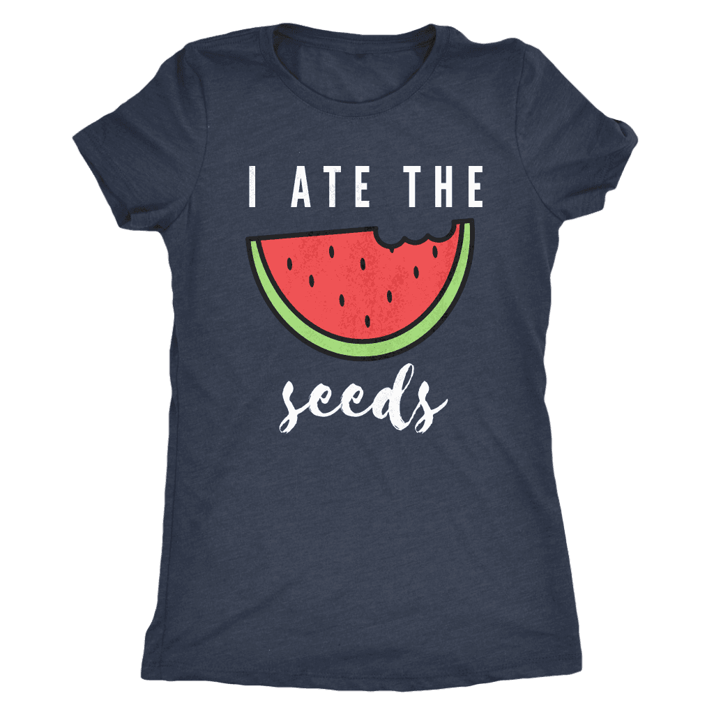 I Ate The Seeds... T-shirt Next Level Womens Triblend Vintage Navy S