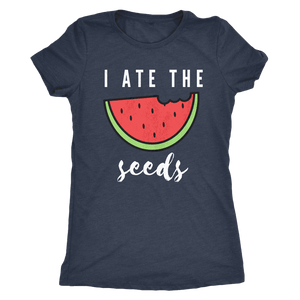 I Ate The Seeds... T-shirt Next Level Womens Triblend Vintage Navy S