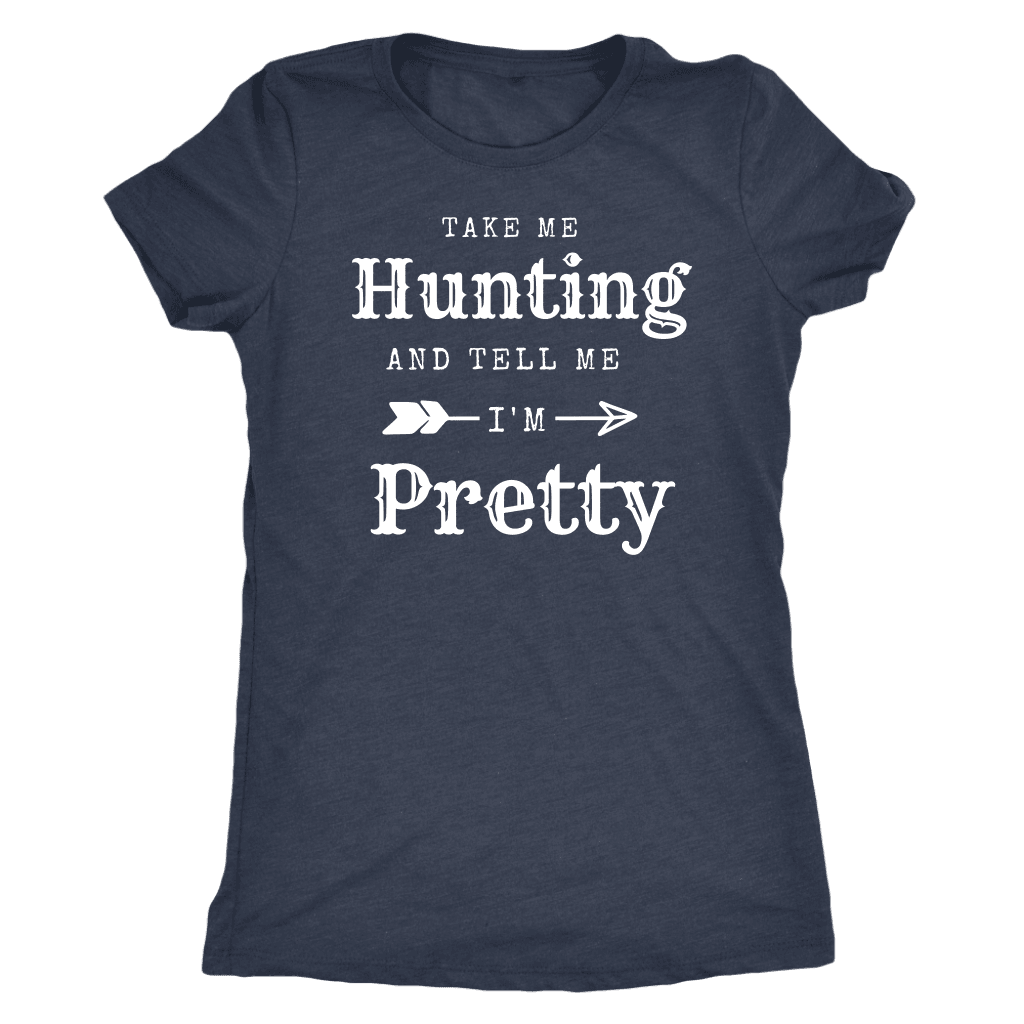 Take Me Hunting, Tell Me I'm Pretty T-shirt Next Level Womens Triblend Vintage Navy S
