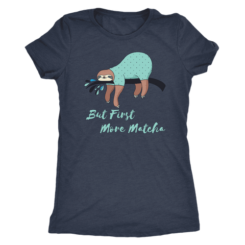 Image of "More Matcha" Funny Sloth Shirt Womens T-shirt Next Level Womens Triblend Vintage Navy S