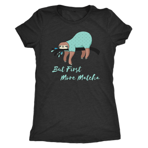 "More Matcha" Funny Sloth Shirt Womens T-shirt Next Level Womens Triblend Vintage Black S