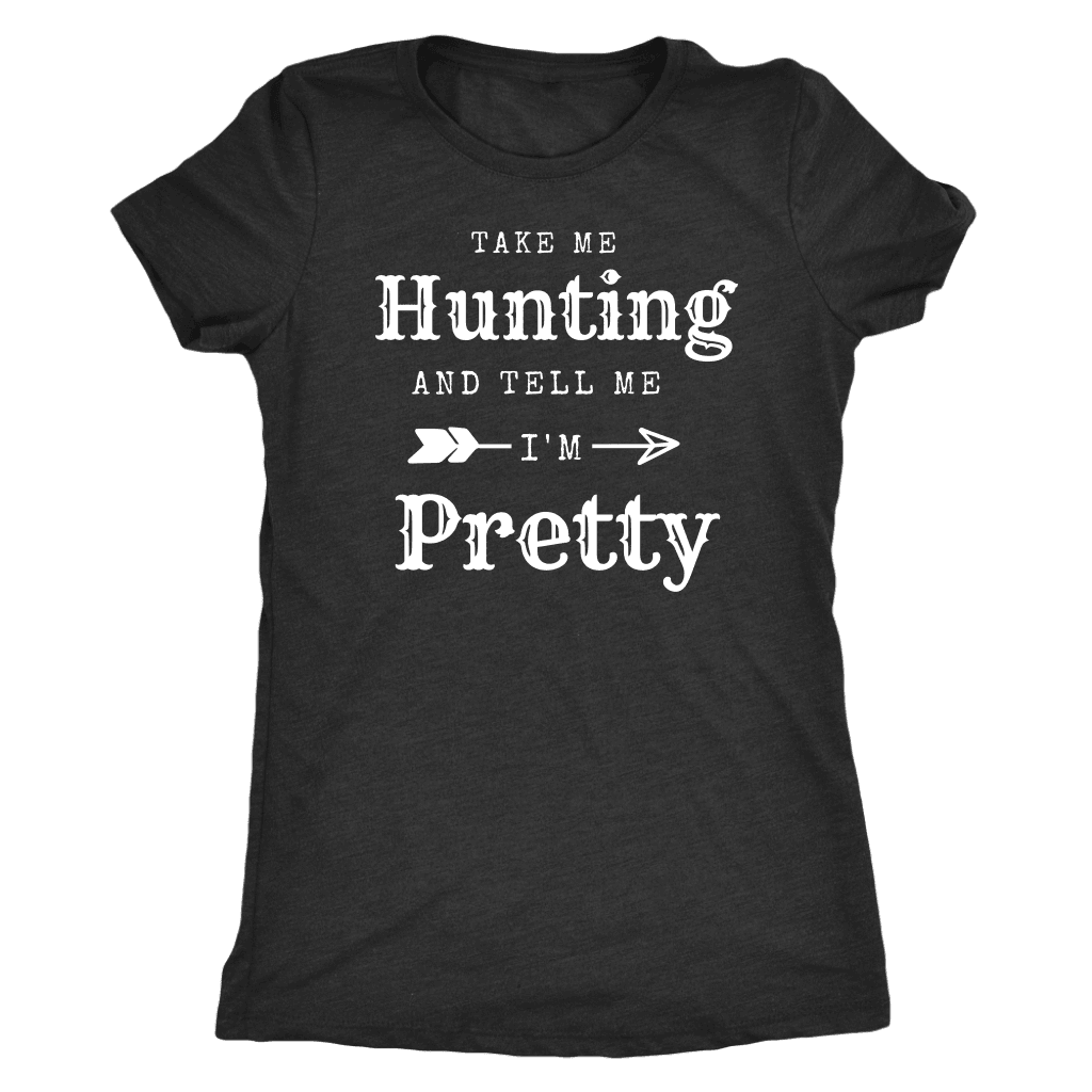 Take Me Hunting, Tell Me I'm Pretty T-shirt Next Level Womens Triblend Vintage Black S