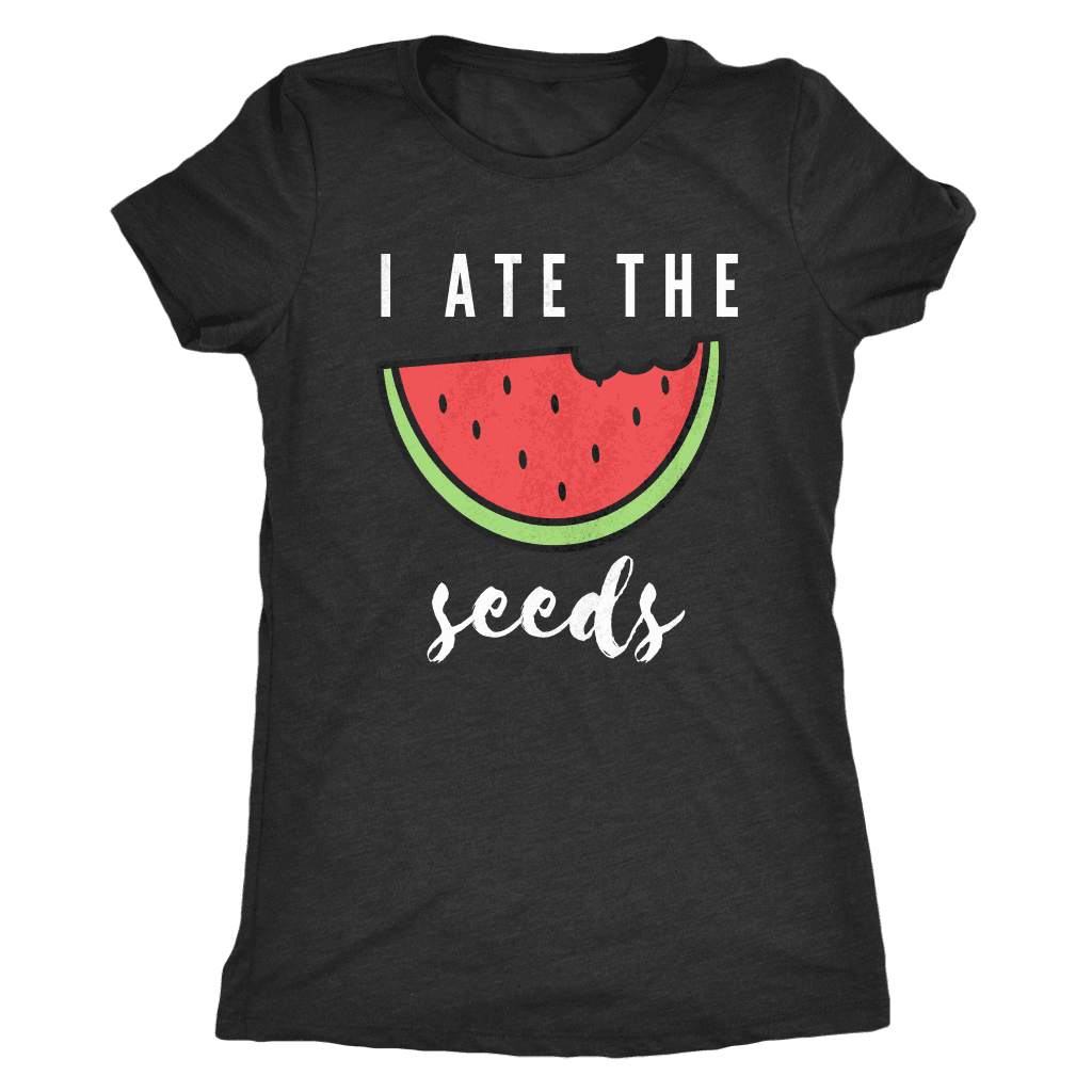 I Ate The Seeds... T-shirt Next Level Womens Triblend Vintage Black S