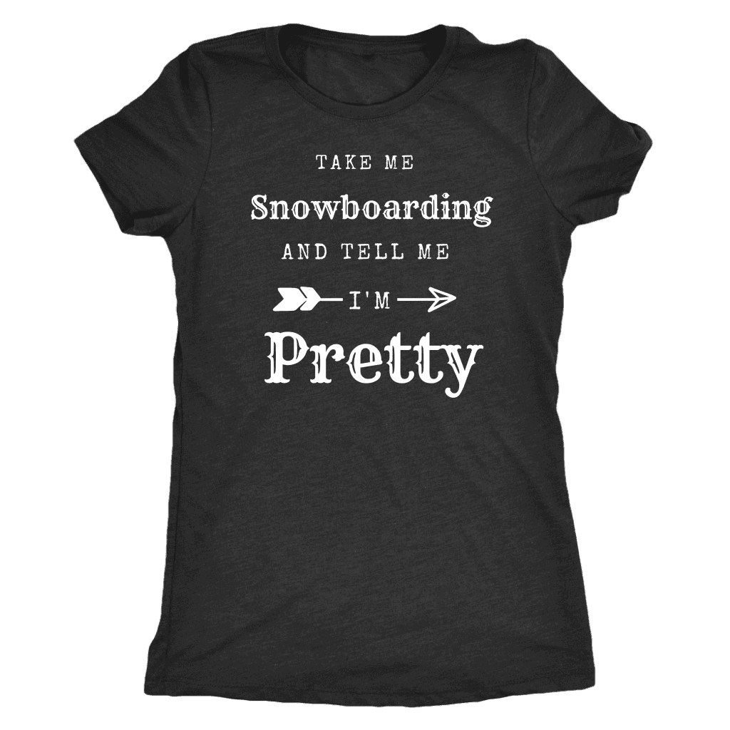 Take Me Snowboarding, Tell Me I'm Pretty Womens Shirt T-shirt Next Level Womens Triblend Vintage Black S