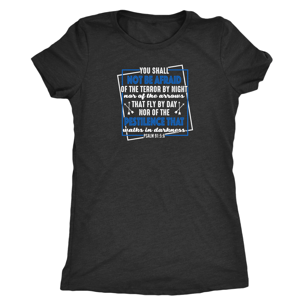 You shall not be afraid. Pslam 91: 5-6 Womens White T-shirt Next Level Womens Triblend Vintage Black S