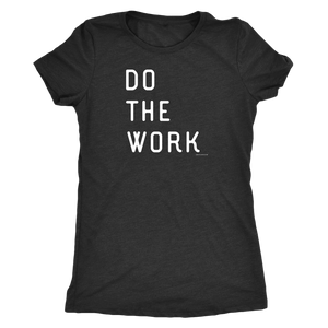 Do The Work | Womens | White Print T-shirt Next Level Womens Triblend Vintage Black S