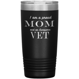 Proud Mom and Awesome Vet Tumblers Black 