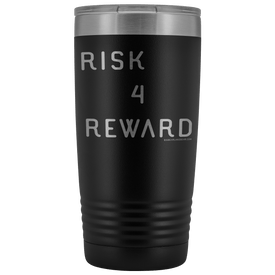 Risk 4 Reward | Try Things and Get Rewards | 20 oz Tumbler Tumblers Black 