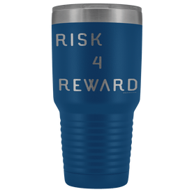 Risk 4 Reward | Try Things and Get Rewards | 30 oz Tumbler