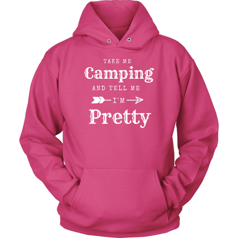 Image of Take Me Camping, Tell Me I'm Pretty Womens Shirt T-shirt Unisex Hoodie Sangria S