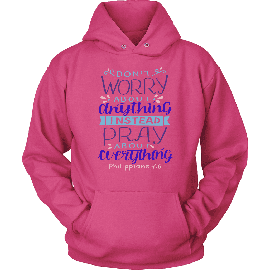 Don't Worry!, Philippians 4:6 T-shirt Unisex Hoodie Sangria S