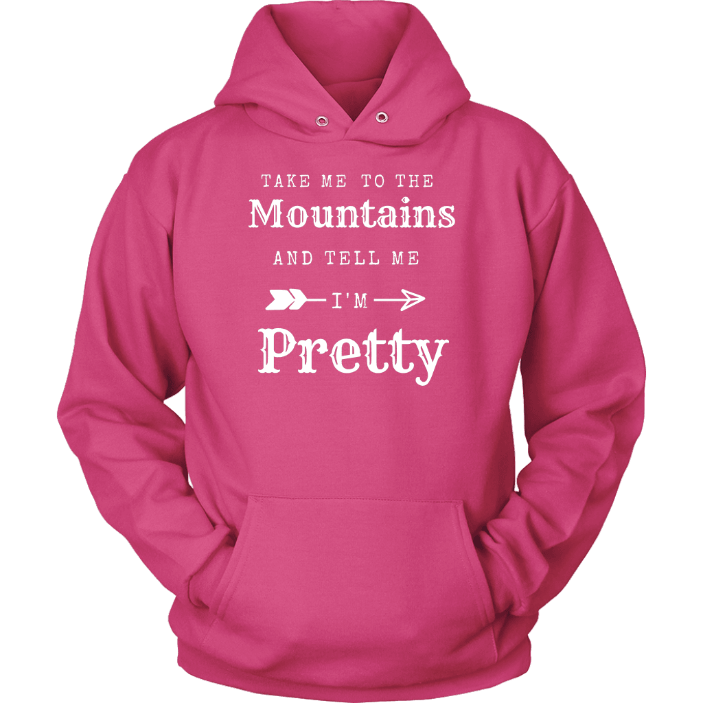 Take Me To The Mountains and Tell Me I'm Pretty T-shirt Unisex Hoodie Sangria S