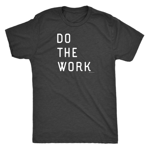 Image of Do The Work | Mens | White Print T-shirt Next Level Mens Triblend Vintage Black S