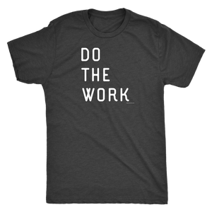 Do The Work | Mens | White Print T-shirt Next Level Mens Triblend Vintage Black S