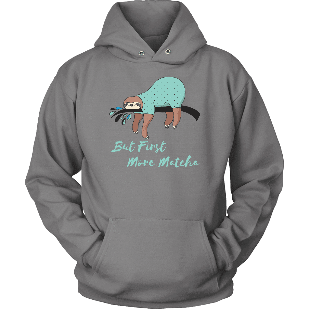 "More Matcha" Funny Sloth Shirt Womens T-shirt Unisex Hoodie Grey S