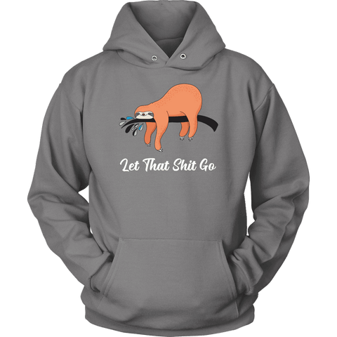 Image of Let That Shit Go Womens T-shirt Unisex Hoodie Grey S