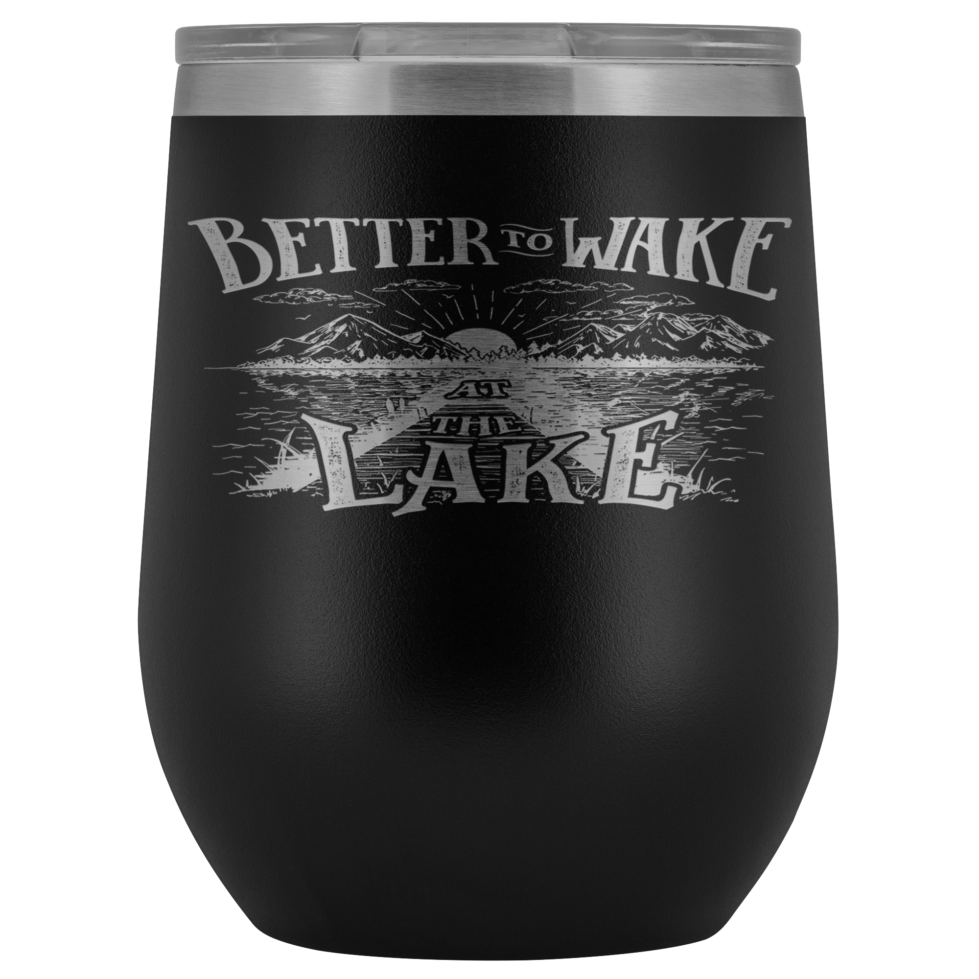 Better to Wake at the Lake | Wine Tumbler Wine Tumbler Black 