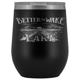 Better to Wake at the Lake | Wine Tumbler Wine Tumbler Black 