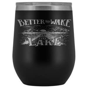 Better to Wake at the Lake | Wine Tumbler Wine Tumbler Black 