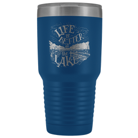 Life is Better at the Lake | 30 oz. tumbler