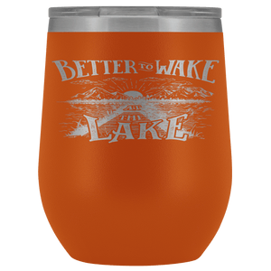 Better to Wake at the Lake | Wine Tumbler Wine Tumbler Orange 