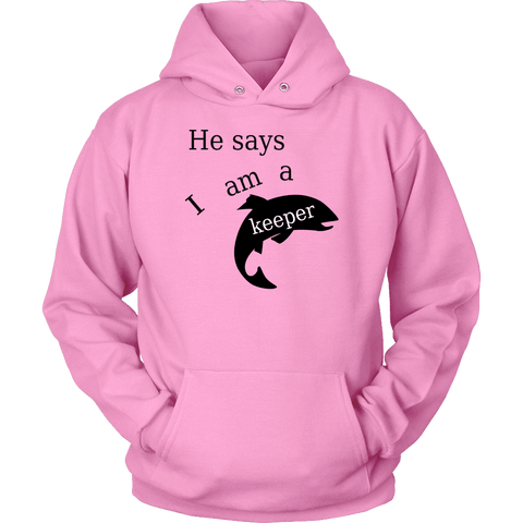 Image of He Says I Am A Keeper T-shirt Unisex Hoodie Pink S