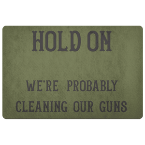 Hold On - We're Probably Cleaning Our Guns Doormat Army Green 