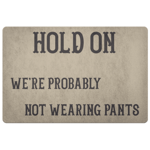 Hold On We're Probably Not Wearing Pants, 4 Colors Doormat Khaki 