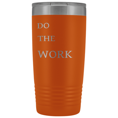 Image of Do The Work | 20 Oz Tumbler Tumblers Orange 