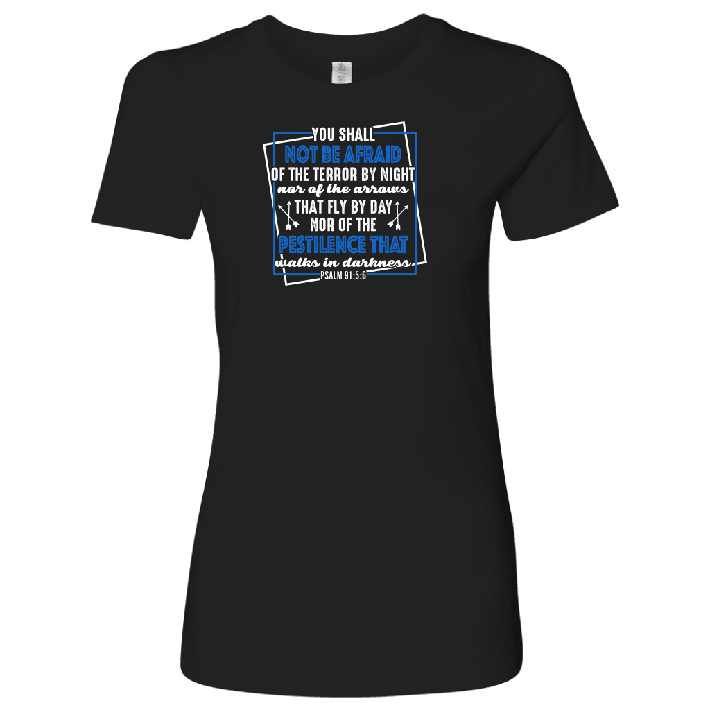 You shall not be afraid. Pslam 91: 5-6 Womens White T-shirt Next Level Womens Shirt Black S