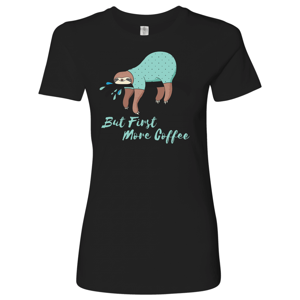 "More Coffee" Funny Sloth Shirts T-shirt Next Level Womens Shirt Black S