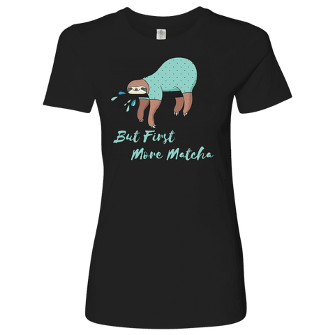 Image of "More Matcha" Funny Sloth Shirt Womens T-shirt Next Level Womens Shirt Black S
