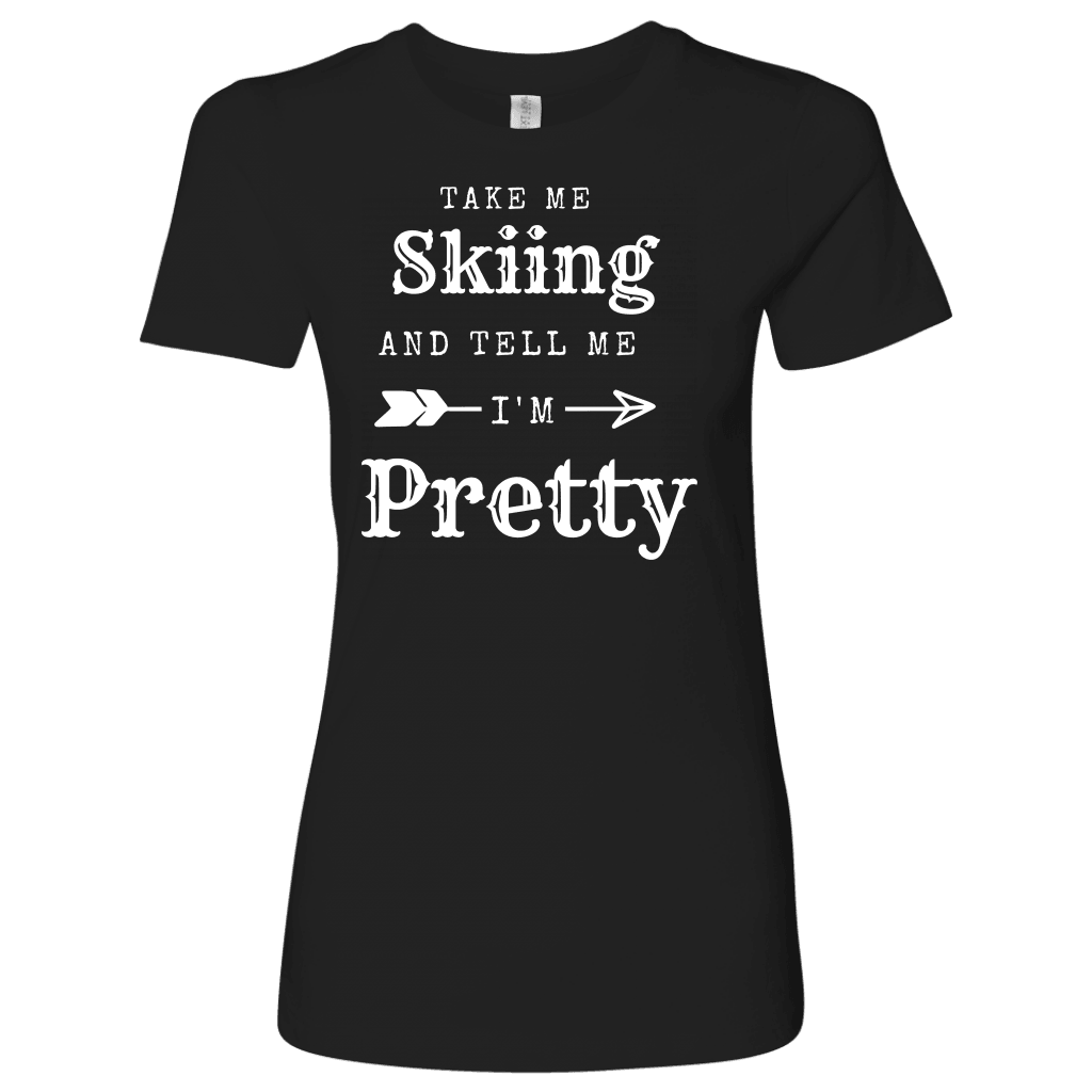 Take Me Skiing T-shirt Next Level Womens Shirt Black S