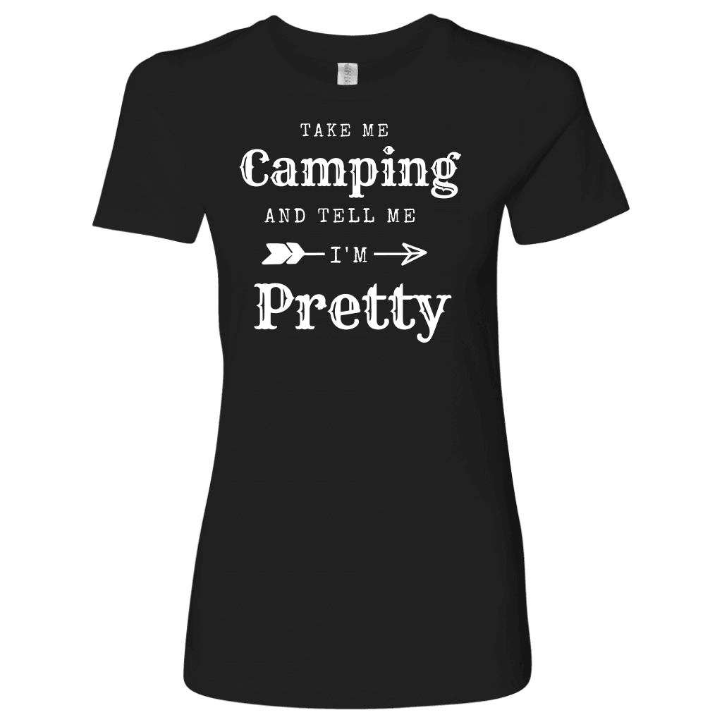 Take Me Camping, Tell Me I'm Pretty Womens Shirt T-shirt Next Level Womens Shirt Black S
