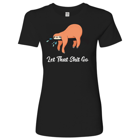 Image of Let That Shit Go Womens T-shirt Next Level Womens Shirt Black S