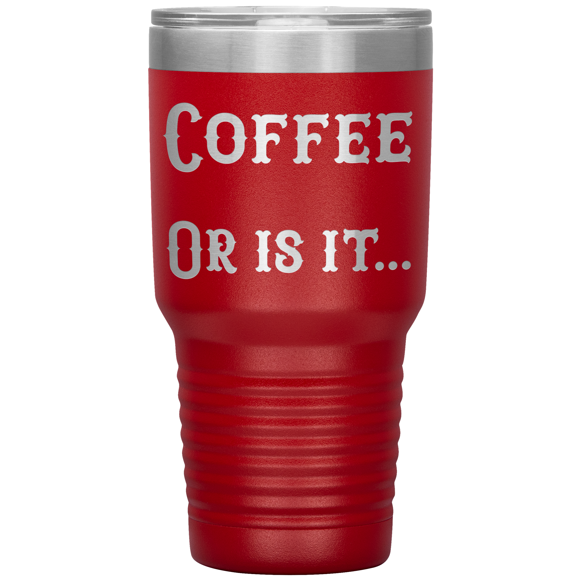 Coffee... Or is it 30 oz tumbler
