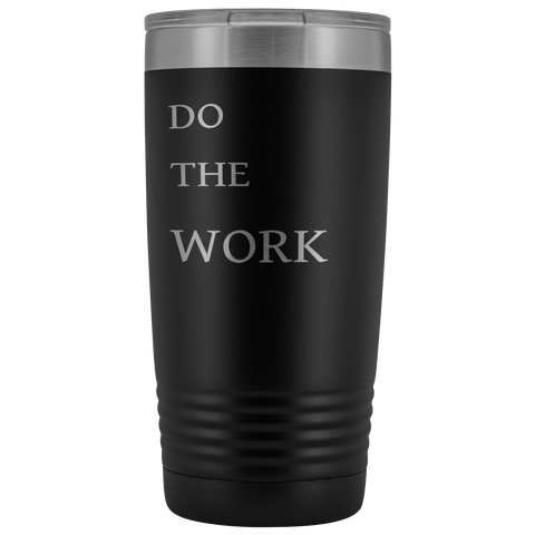 Image of Do The Work | 20 Oz Tumbler Tumblers Black 