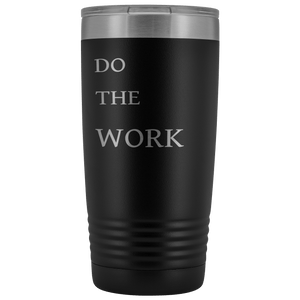 Do The Work | 20 Oz Tumbler Tumblers Black 