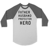 Father Husband Protector Hero, Black Print T-shirt Canvas Unisex 3/4 Raglan White/Asphalt S