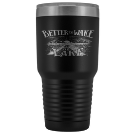 Better to Wake at the Lake | 30oz Tumbler Tumblers Black 
